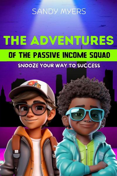 Myers, S: Adventures Of The Passive Income Squad