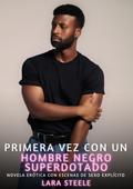 Primera Vez con un Hombre Negro Superdotado
