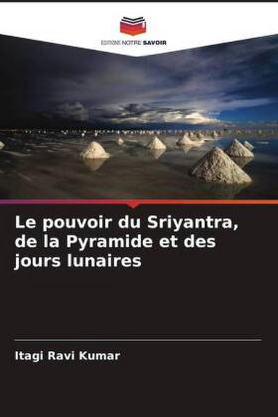 Le pouvoir du Sriyantra, de la Pyramide et des jours lunaires