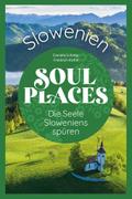 Soul Places Slowenien - Die Seele Sloweniens spüren von Daniela Schetar | Taschenbuch