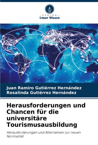 Herausforderungen und Chancen für die universitäre Tourismusausbildung