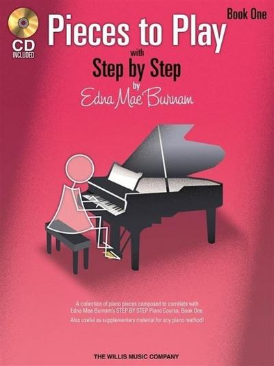Pieces to Play - Book 1 with CD: Piano Solos Composed to Correlate Exactly with Edna Mae Burnam’s Step by Step [With CD]