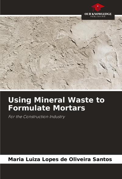 Using Mineral Waste to Formulate Mortars