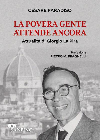 La povera gente attende ancora. Attualità di Giorgio La Pira