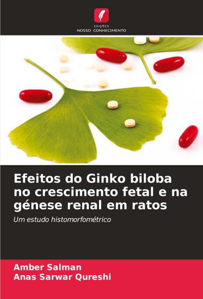Efeitos do Ginko biloba no crescimento fetal e na génese renal em ratos