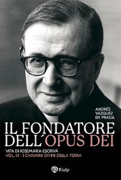 Il fondatore dell’Opus Dei (III)