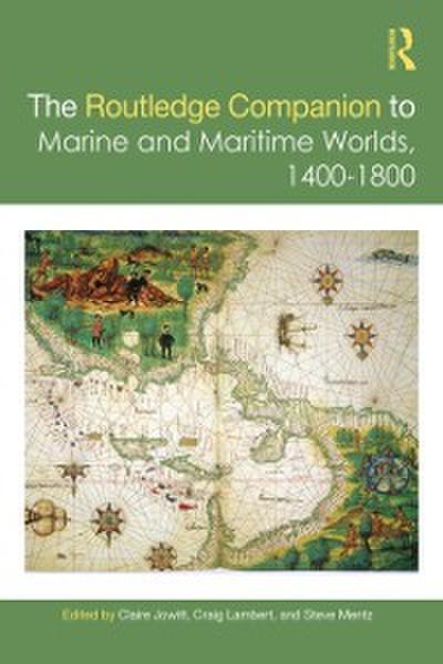 Routledge Companion to Marine and Maritime Worlds 1400-1800
