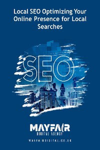 Local SEO Optimizing Your Online Presence for Local Searches