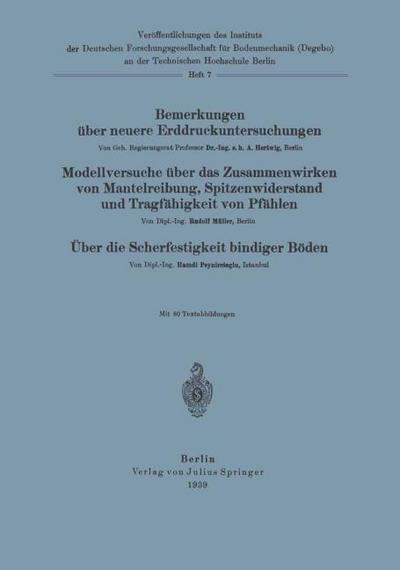 Bemerkungen über neuere Erddruckuntersuchungen.Modellversuche über Zusammenwirken von Mantelreibung, Spitzenwiderstand und Tragfähigkeit von Pfählen.Über die Scherfestigkeit bindiger Böden