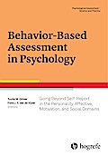 Behavior-Based Assessment in Psychology: Going Beyond Self-Report in the Personality, Affective, Motivation, and Social Domains (Psychological Assessment – Science and Practice)