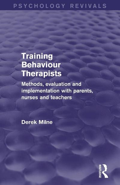 Training Behaviour Therapists (Psychology Revivals)
