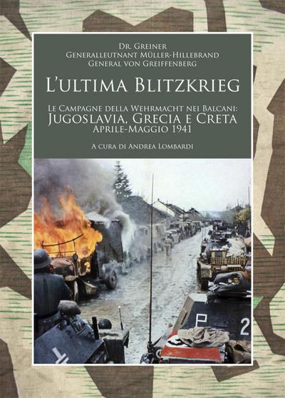 Greiner, H: L’ ultima Blitzkrieg. Le campagne della Wehrmach