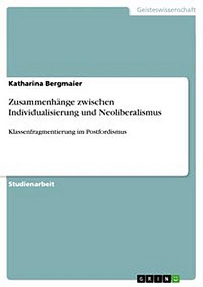 Zusammenhänge zwischen Individualisierung und Neoliberalismus