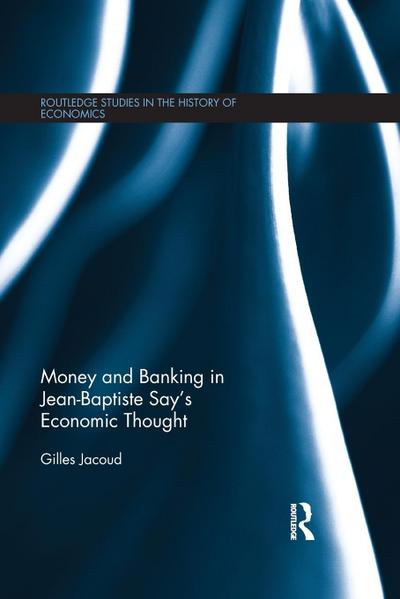 Money and Banking in Jean-Baptiste Say’s Economic Thought