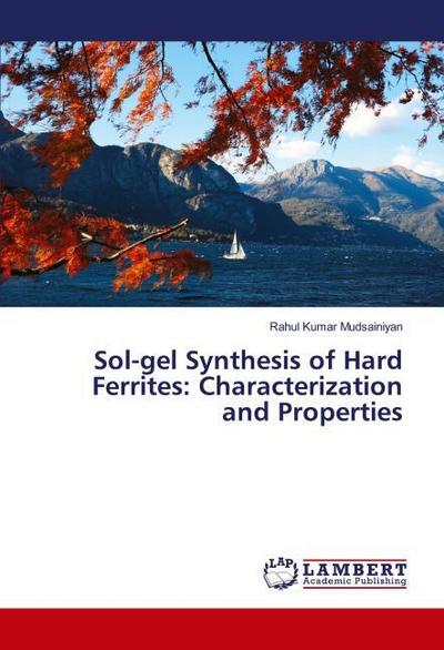 Sol-gel Synthesis of Hard Ferrites: Characterization and Properties