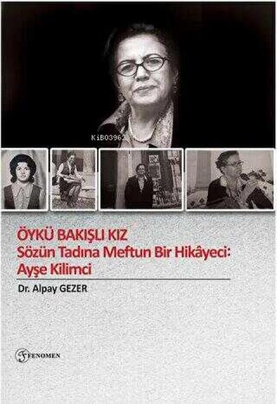 Öykü Bakisli Kiz - Sözün Tadina Meftun Bir Hikayeci Ayse Kilimci