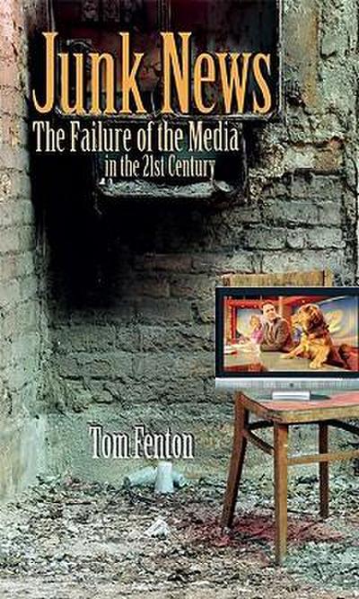 Junk News: The Failure of the Media in the 21st Century
