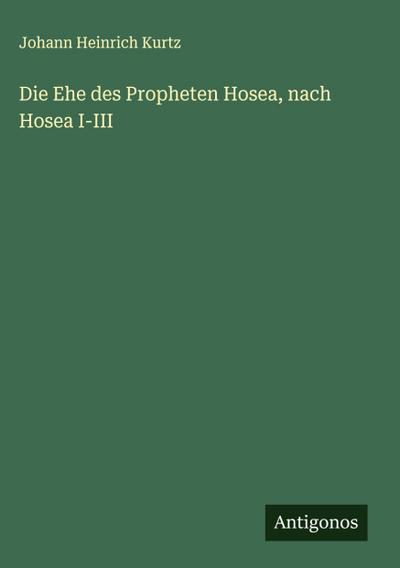 Die Ehe des Propheten Hosea, nach Hosea I-III