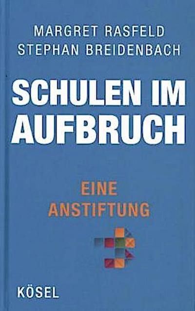 Schulen im Aufbruch - Eine Anstiftung