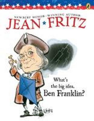 What’s the Big Idea, Ben Franklin