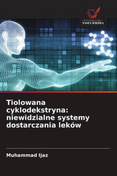 Tiolowana cyklodekstryna: niewidzialne systemy dostarczania leków