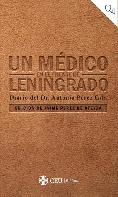 Un médico en el frente de Leningrado : diario del Dr. Antonio Pérez Gila
