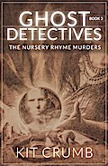 Ghost Detectives: Book III the Nursery Rhyme Murders