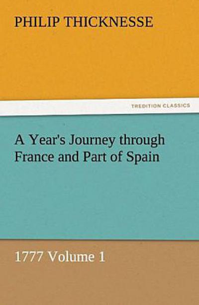 A Year’s Journey through France and Part of Spain, 1777 Volume 1