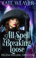 All Spell is Breaking Loose (Fate Weaver, #2)