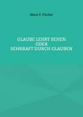 Glaube lehrt Sehen
