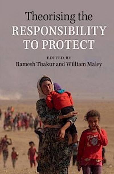 Theorising the Responsibility to Protect