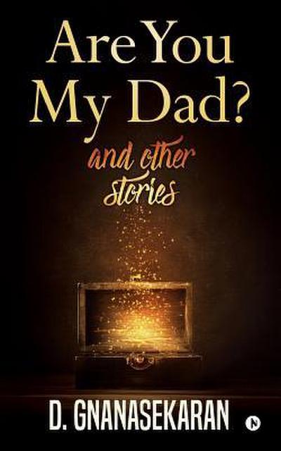 Are You My Dad? And Other Stories