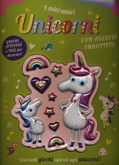 I miei amici unicorni. Giochi, attività e idee per decorare