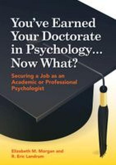 You’ve Earned Your Doctorate in Psychology... Now What?