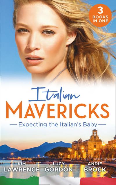Italian Mavericks: Expecting The Italian’s Baby: One Night to Wedding Vows (Wedlocked!) / Expecting the Fellani Heir / The Shock Cassano Baby