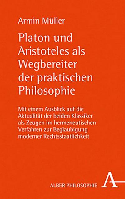 Platon und Aristoteles als Wegbereiter der praktischen Philosophie