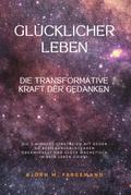 Glücklicher leben: die transformative Kraft der Gedanken
