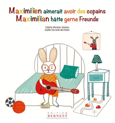 Maximilien aimerait avoir des copains/ Maximilian hätte gerne Freunde: Livre bilingue français-allemand