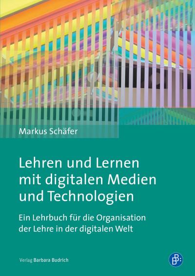 Lehren und Lernen mit digitalen Medien und Technologien