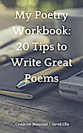 My Poetry Workbook: 20 Tips to Write Great Poems