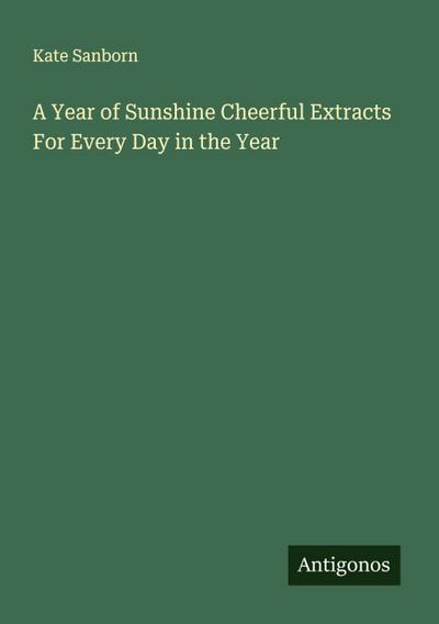 A Year of Sunshine Cheerful Extracts For Every Day in the Year