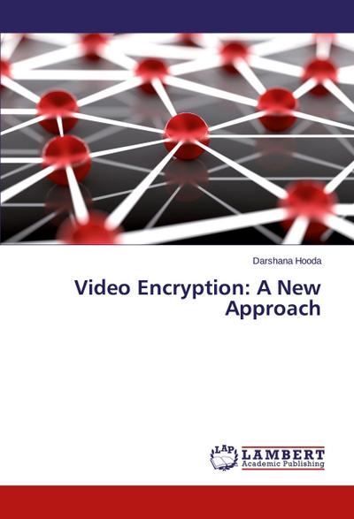 Video Encryption: A New Approach