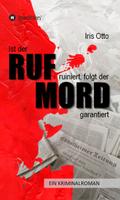 Ist der RUF ruiniert, folgt der MORD garantiert von Iris Otto | Ebook