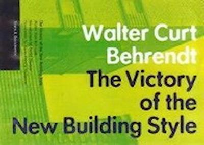 Behrendt, W: Victory of the New Building Style