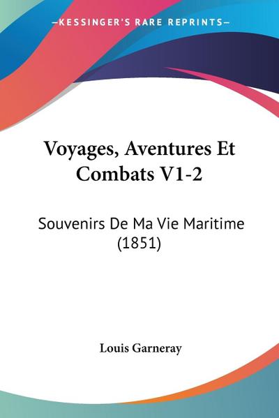 Voyages, Aventures Et Combats V1-2