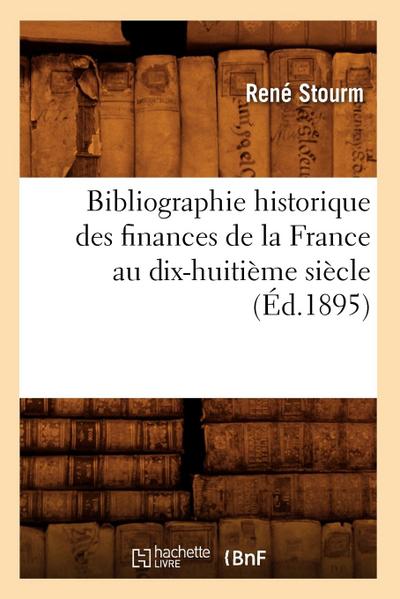 Bibliographie Historique Des Finances de la France Au Dix-Huitième Siècle (Éd.1895)