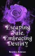 Escaping Fate, Embracing Destiny