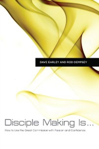 Disciple Making Is . . .
