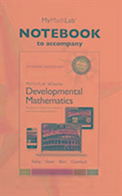 MyLab Math Notebook for Developmental Mathematics: Prealgebra, Beginning Algebra, and Intermediate Algebra