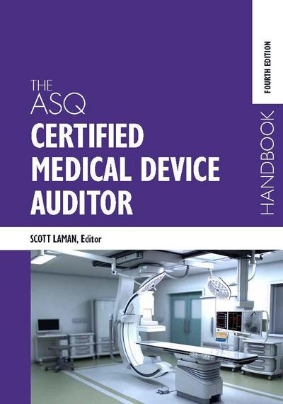 The ASQ Certified Medical Device Auditor Handbook